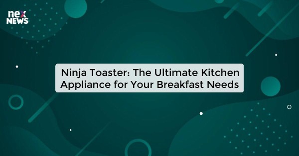 Ninja Toaster: The Ultimate Kitchen Appliance for Your Breakfast Needs