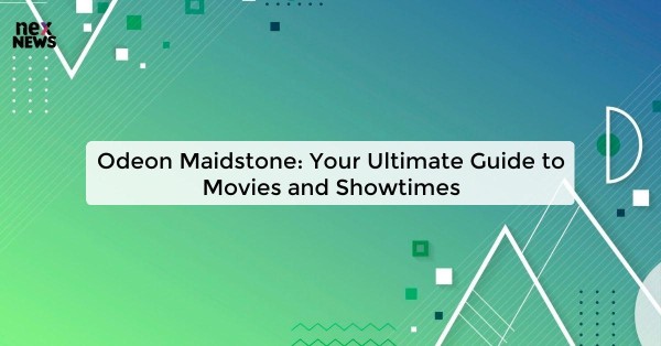 Odeon Maidstone: Your Ultimate Guide to Movies and Showtimes