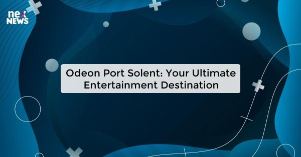 Odeon Port Solent: Your Ultimate Entertainment Destination