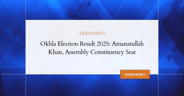 Okhla Election Result 2025: Amanatullah Khan, Assembly Constituency Seat