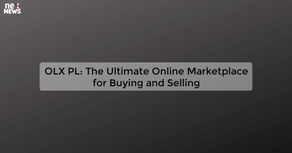 OLX PL: The Ultimate Online Marketplace for Buying and Selling