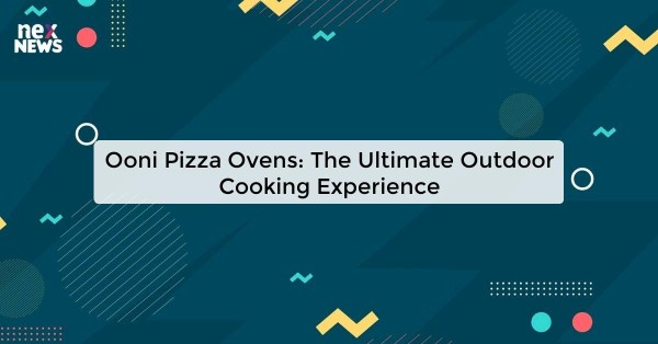 Ooni Pizza Ovens: The Ultimate Outdoor Cooking Experience