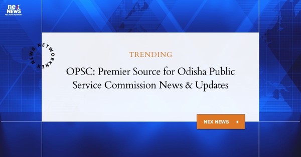 OPSC: Comprehensive Guide to Odisha Public Service Commission | 30 Years Expertise