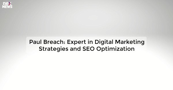 Paul Breach: Expert in Digital Marketing Strategies and SEO Optimization