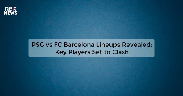 PSG vs FC Barcelona Lineups Revealed: Key Players Set to Clash