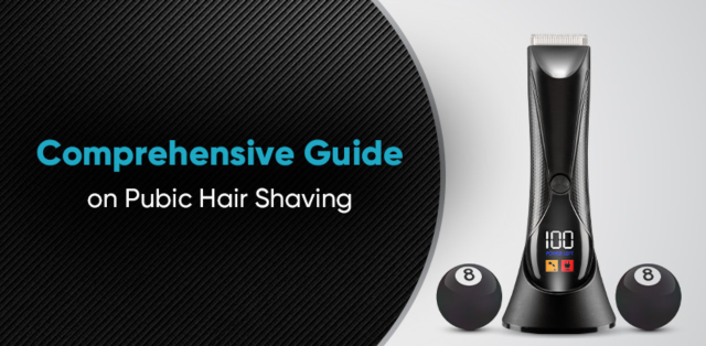 Pubic Hair Shaving: A Comprehensive Guide to Shave Pubic Hair for Men