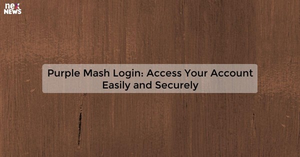 Purple Mash Login: Access Your Account Easily and Securely