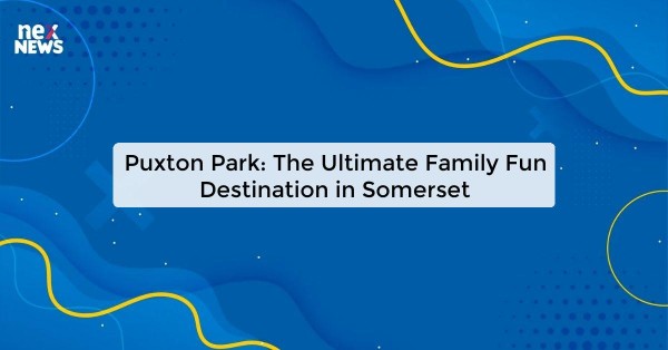 Puxton Park: The Ultimate Family Fun Destination in Somerset