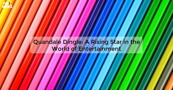 Quandale Dingle: A Rising Star in the World of Entertainment