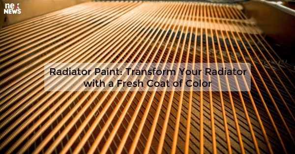 Radiator Paint: Transform Your Radiator with a Fresh Coat of Color