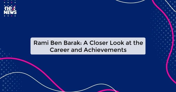 Rami Ben Barak: A Closer Look at the Career and Achievements