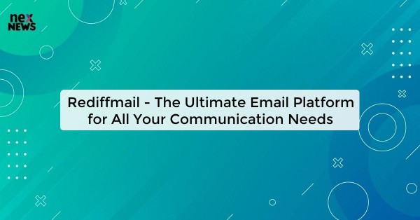 Rediffmail - The Ultimate Email Platform for All Your Communication Needs