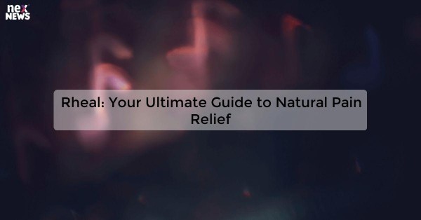 Rheal: Your Ultimate Guide to Natural Pain Relief