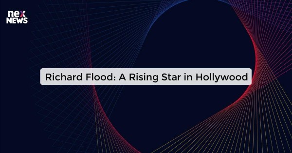 Richard Flood: A Rising Star in Hollywood