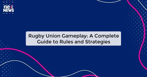 Rugby Union Gameplay: A Complete Guide to Rules and Strategies