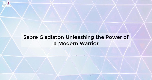 Sabre Gladiator: Unleashing the Power of a Modern Warrior