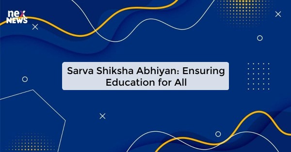 Sarva Shiksha Abhiyan: Ensuring Education for All