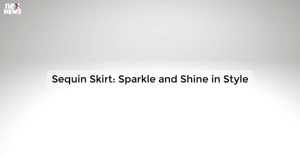 Sequin Skirt: Sparkle and Shine in Style