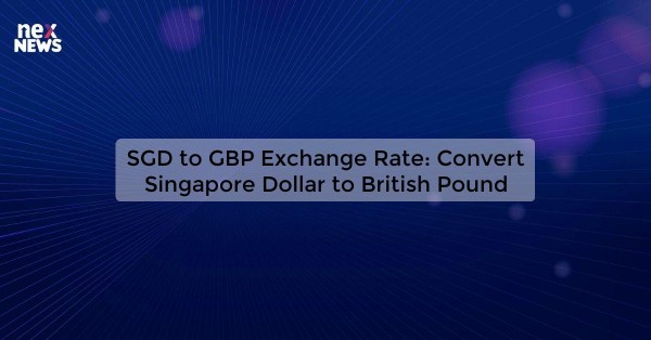 SGD to GBP Exchange Rate: Convert Singapore Dollar to British Pound