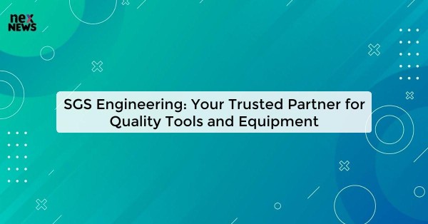 SGS Engineering: Your Trusted Partner for Quality Tools and Equipment