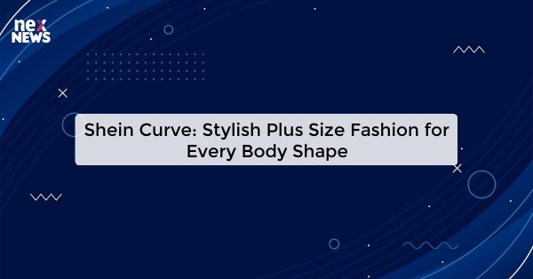 Shein Curve: Stylish Plus Size Fashion for Every Body Shape