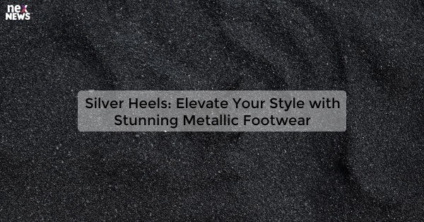 Silver Heels: Elevate Your Style with Stunning Metallic Footwear