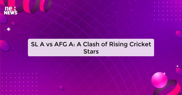 SL A vs AFG A: A Clash of Rising Cricket Stars