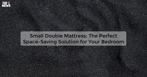 Small Double Mattress: The Perfect Space-Saving Solution for Your Bedroom