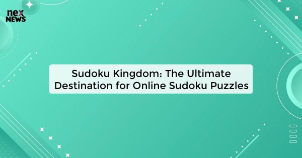 Sudoku Kingdom: The Ultimate Destination for Online Sudoku Puzzles