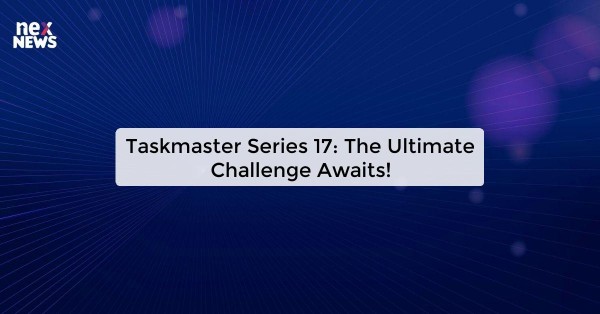 Taskmaster Series 17: The Ultimate Challenge Awaits!