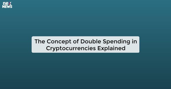 The Concept of Double Spending in Cryptocurrencies Explained