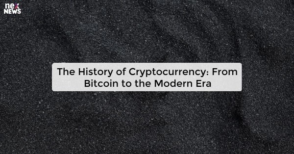 The History of Cryptocurrency: From Bitcoin to the Modern Era