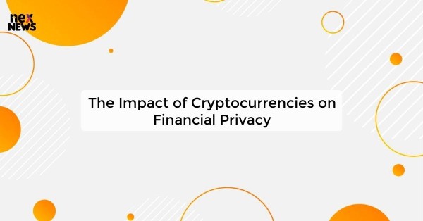 The Impact of Cryptocurrencies on Financial Privacy