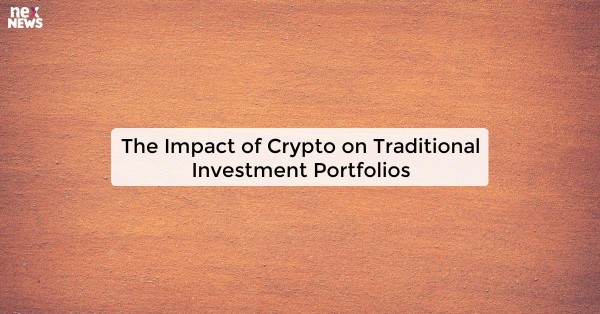 The Impact of Crypto on Traditional Investment Portfolios