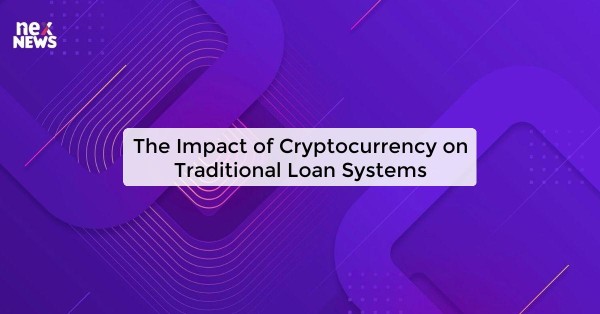 The Impact of Cryptocurrency on Traditional Loan Systems