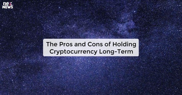 The Pros and Cons of Holding Cryptocurrency Long-Term