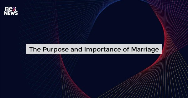 The Purpose and Importance of Marriage