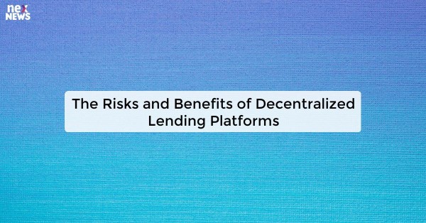 The Risks and Benefits of Decentralized Lending Platforms