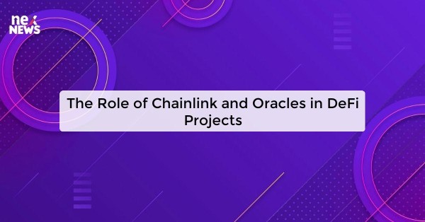 The Role of Chainlink and Oracles in DeFi Projects