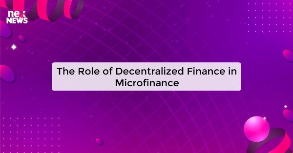 The Role of Decentralized Finance in Microfinance