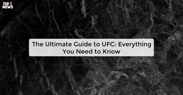 The Ultimate Guide to UFC: Everything You Need to Know