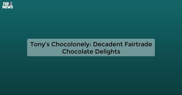 Tony's Chocolonely: Decadent Fairtrade Chocolate Delights