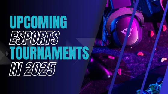 Top Esports Tournaments to Watch in 2025