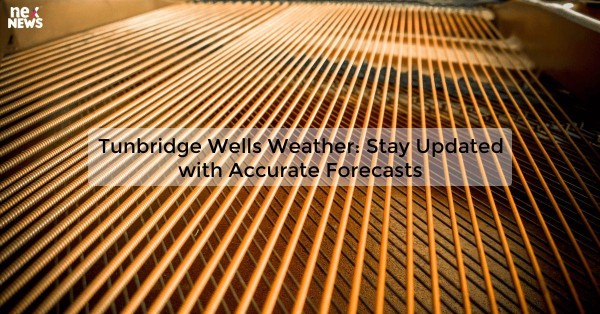 Tunbridge Wells Weather: Stay Updated with Accurate Forecasts