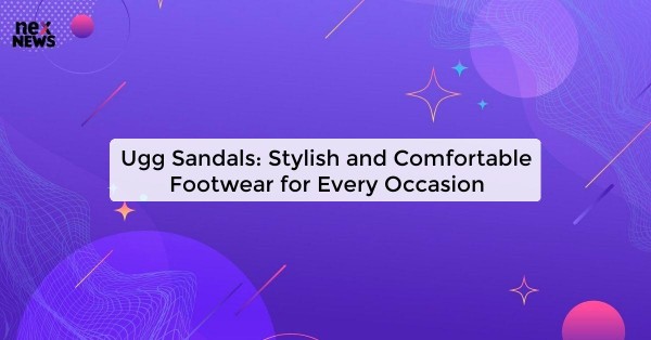 Ugg Sandals: Stylish and Comfortable Footwear for Every Occasion