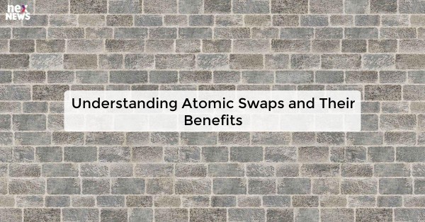 Understanding Atomic Swaps and Their Benefits