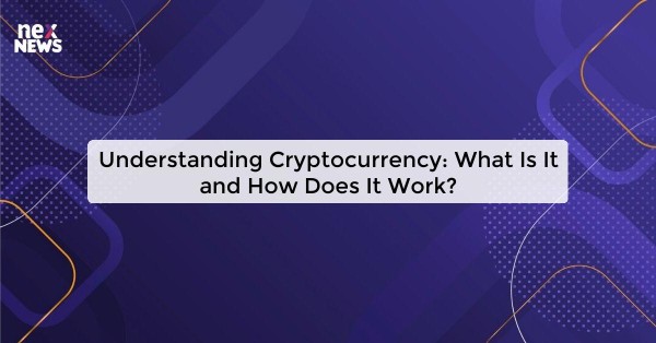 Understanding Cryptocurrency: What Is It and How Does It Work?