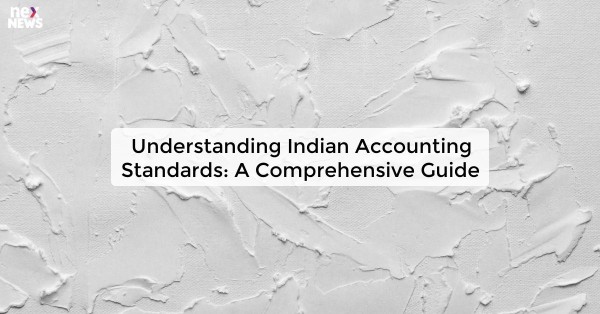 Understanding Indian Accounting Standards: A Comprehensive Guide