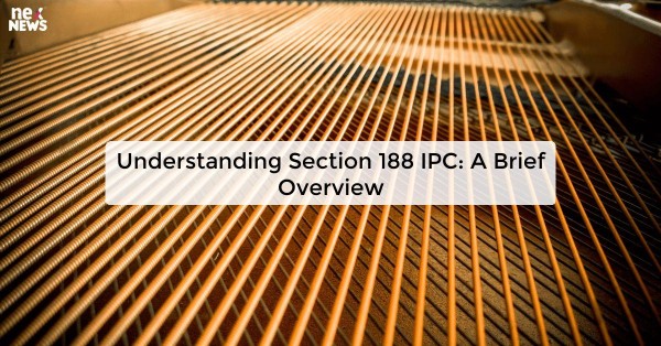 Understanding Section 188 IPC: A Brief Overview