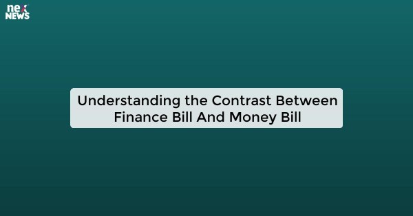 Understanding the Contrast Between Finance Bill And Money Bill